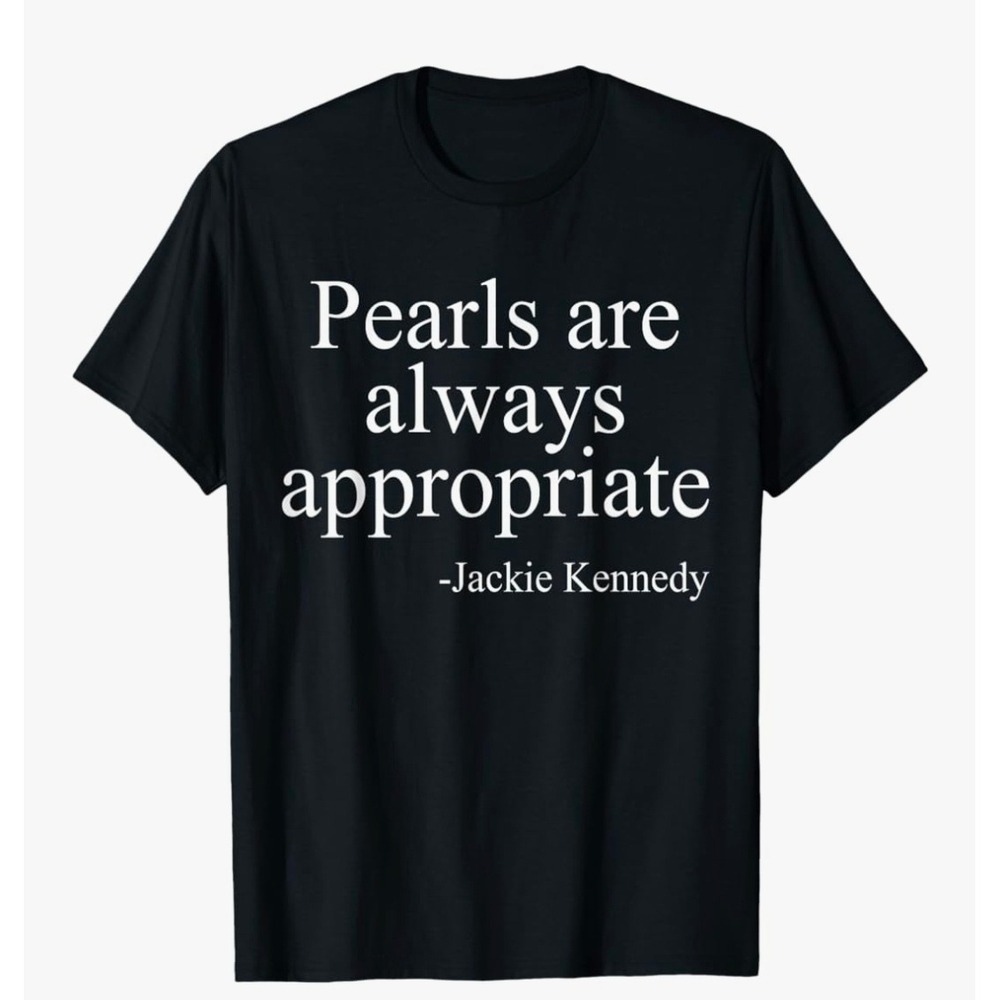 NWOT Digiprint Jackie Kennedy Pearls Are Always Appropriate Graphic Tee Black XL